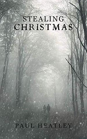 Stealing Christmas by Paul Heatley