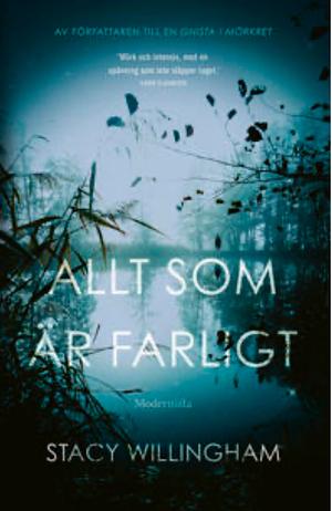 Allt som är farligt by Stacy Willingham