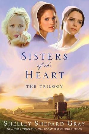 Sisters of the Heart: The Trilogy by Shelley Shepard Gray, Shelley Shepard Gray