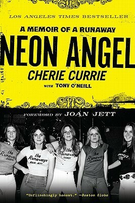 Neon Angel: The Cherie Currie Story by Cherie Currie, Neal Shusterman