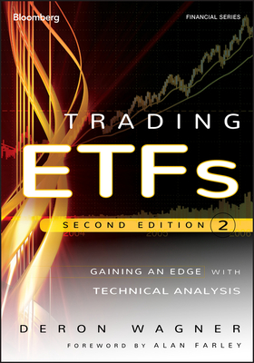 Trading Etfs: Gaining an Edge with Technical Analysis by Deron Wagner
