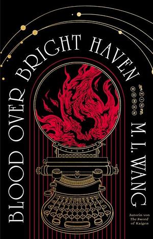 Blood Over Bright Haven by M.L. Wang