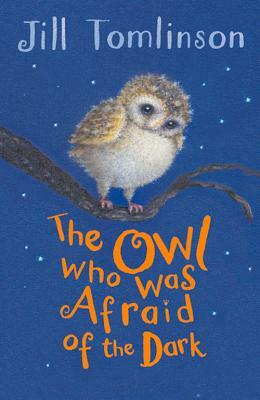 The Owl Who Was Afraid of the Dark by Jill Tomlinson