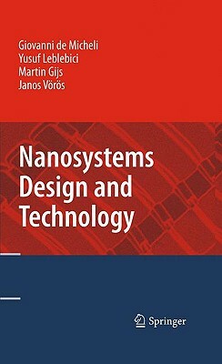 Nanosystems Design and Technology by Martin Gijs, Giovanni Demicheli, Yusuf Leblebici