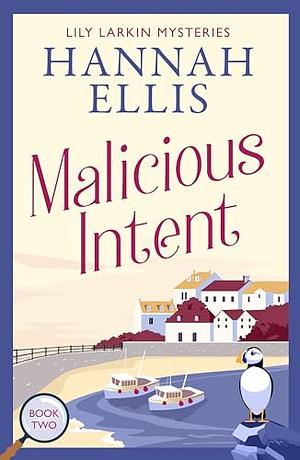 Malicious Intent: A British cosy mystery by Hannah Ellis