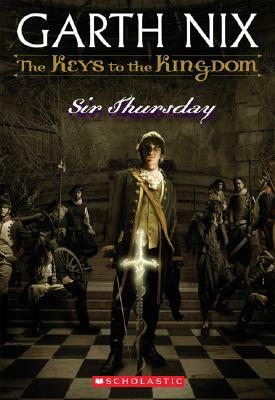 The Keys to the Kingdom #4: Sir Thursday by Garth Nix