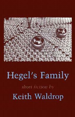 Hegel's Family: Serious Variations by Keith Waldrop