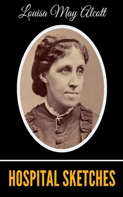 Hospital Sketches by Louisa May Alcott