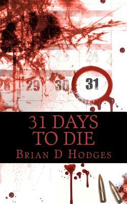 31 Days To Die by Brian D. Hodges