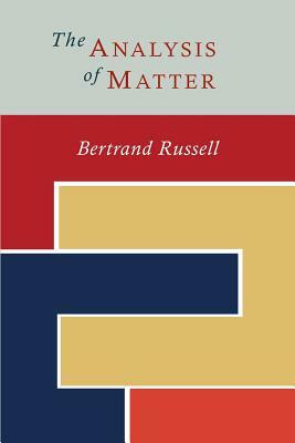 The Analysis of Matter by Bertrand Russell