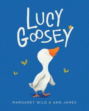 Lucy Goosey by Margaret Wild