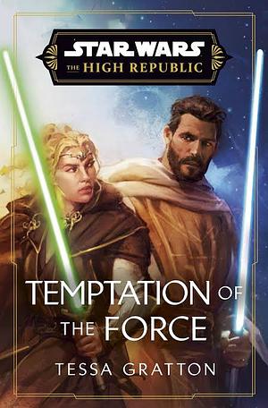 Star Wars: Temptation of the Force by Tessa Gratton