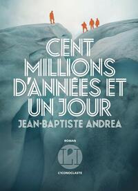 Cent millions d'années et un jour by Jean-Baptiste Andrea