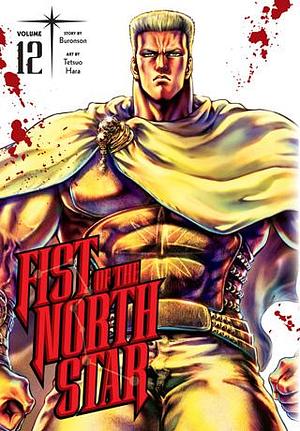 Fist of the North Star, Vol. 12 by Buronson, Tetsuo Hara