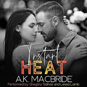 Instant Heat by A.K. MacBride