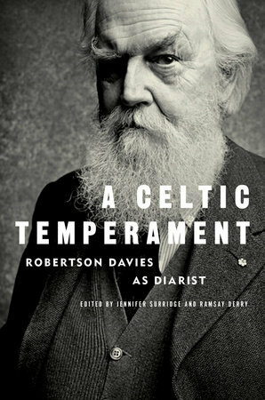 A Celtic Temperament: Robertson Davies as Diarist by Ramsay Derry, Jennifer Surridge, Robertson Davies