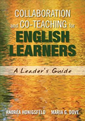 Collaboration and Co-Teaching for English Learners: A Leader's Guide by Maria G. Dove, Andrea M. Honigsfeld