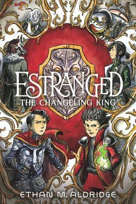 The Changeling King by Ethan M. Aldridge