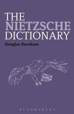 The Nietzsche Dictionary by Douglas Burnham