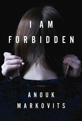 I Am Forbidden by Anouk Markovits