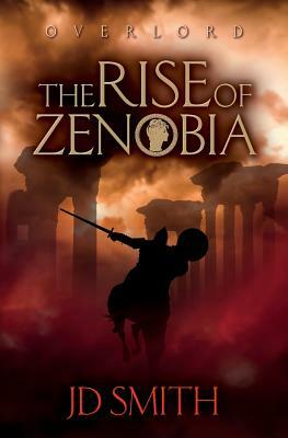 The Rise of Zenobia by Jd Smith