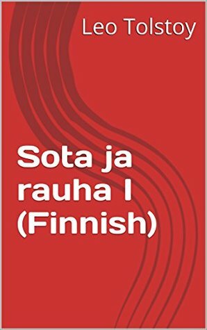 Sota ja rauha I (Finnish) by Leo Tolstoy