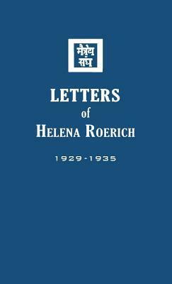 Letters of Helena Roerich I: 1929-1935 by Helena Roerich