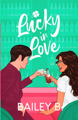 Lucky in Love by Bailey Black, Bailey B., Bailey B.
