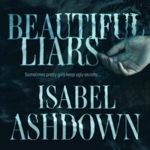 Beautiful Liars by Isabel Ashdown