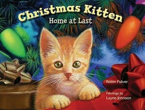 Christmas Kitten, Home at Last by Layne Johnson, Robin Pulver