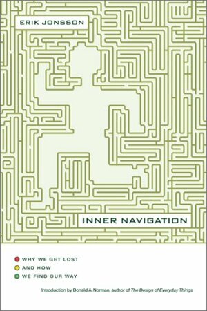 Inner Navigation: Why We Get Lost in the World and How We Find Our Way by Erik Jonsson, Donald A. Norman