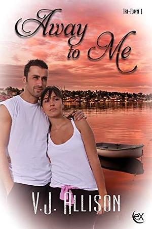 Away To Me by V.J. Allison, V.J. Allison