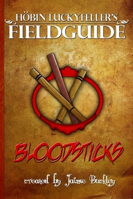 Bloodsticks: A brief history & practical application by Jaime Buckley, Höbin Luckyfeller