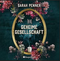 Die geheime Gesellschaft by Sarah Penner