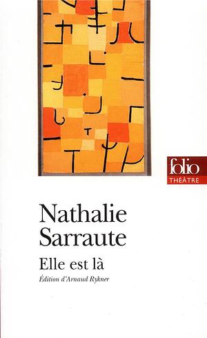 Elle est là by Nathalie Sarraute