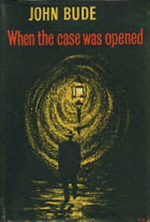 When the Case Was Opened by John Bude