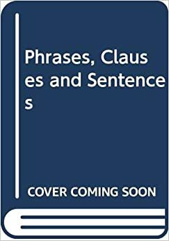 Phrases, Clauses And Sentences by George Davidson