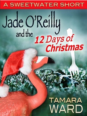 Jade O'Reilly and the 12 Days of Christmas by Tamara Ward