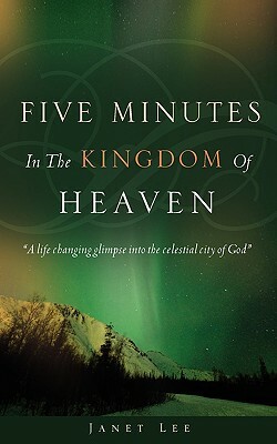Five Minutes in the Kingdom of Heaven by Janet Lee