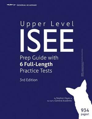 Upper Level ISEE Prep Guide with 6 Full-Length Practice Tests by Stephen Hayes