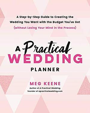 A Practical Wedding Planner by Meg Keene, Meg Keene