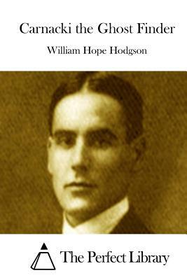 Carnacki the Ghost Finder by William Hope Hodgson