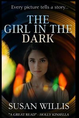 The Girl In The Dark: Every picture tells a story by Susan Willis