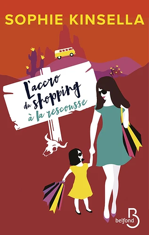 L'accro du shopping à la rescousse by Sophie Kinsella