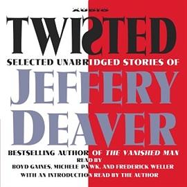 Twisted: Selected Unabridged Stories of Jeffery Deaver by Jeffery Deaver