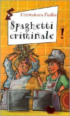 Spaghetti criminale! by Christamaria Fiedler