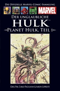 Der Unglaubliche Hulk: Planet Hulk, Teil 1 by Greg Pak, Carlo Pagulayan, Aaron Lopresti