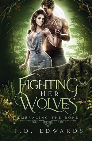 Fighting Her Wolves by T. D. Edwards