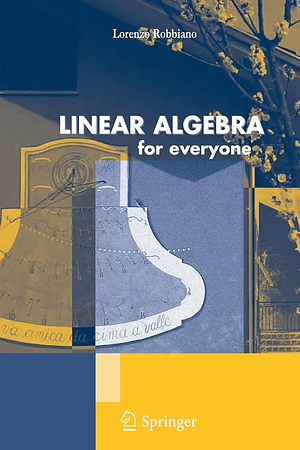 Linear algebra for everyone  by Lorenzo Robbiano