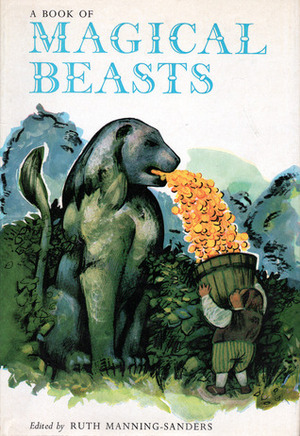 A Book of Magical Beasts by Ruth Manning-Sanders, Raymond Briggs